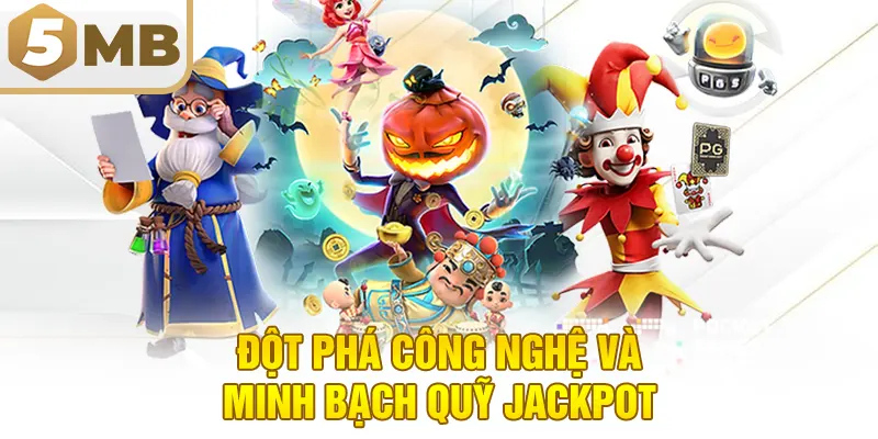 Đột Phá Công Nghệ Và Minh Bạch Quỹ Jackpot