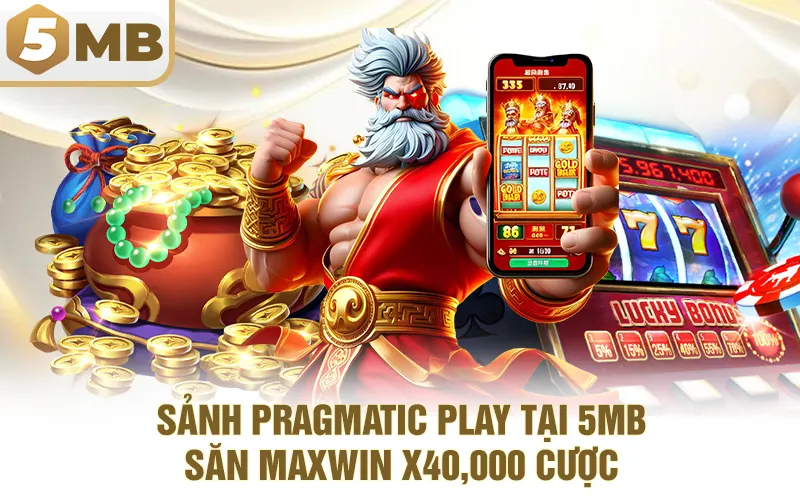 Sảnh Pragmatic Play Tại 5MB - Săn Maxwin x40,000 Cược